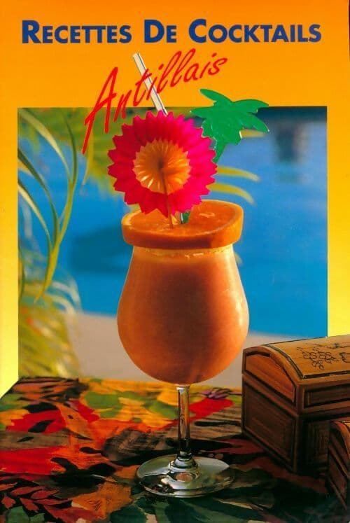 Recettes de cocktails antillais - J Philippe; Laporte
